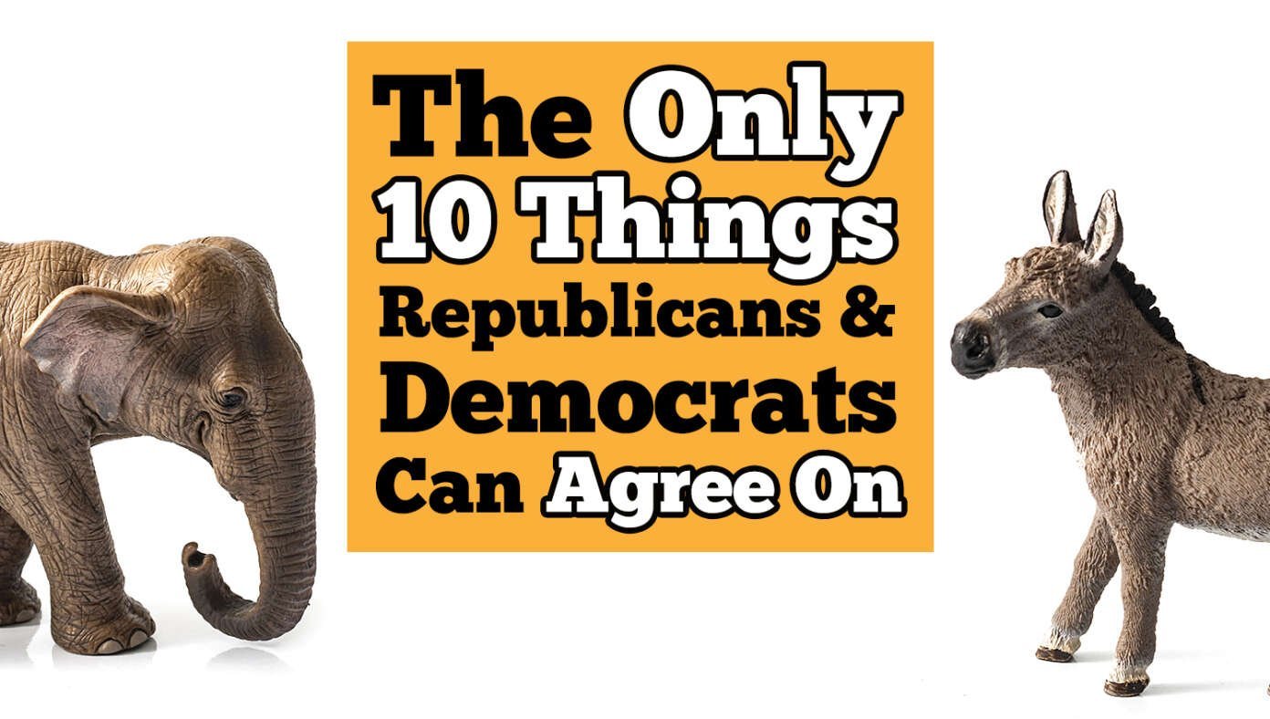 The Only 10 Things Republicans And Democrats Can Agree On